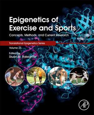 Epigenetics of Exercise and Sports: Concepts, Methods, and Current Research de Stuart M Raleigh