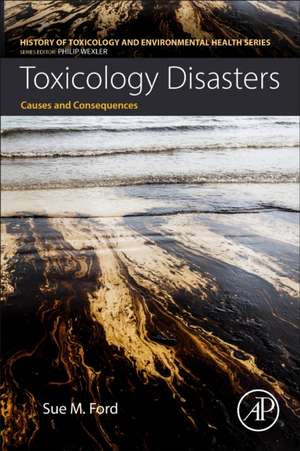 Toxicology Disasters: Causes and Consequences de Sue Ford