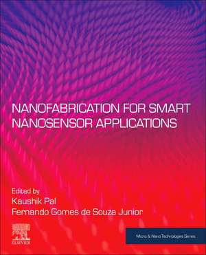 Nanofabrication for Smart Nanosensor Applications de Kaushik Pal