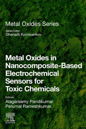 Metal Oxides in Nanocomposite-Based Electrochemical Sensors for Toxic Chemicals de A. Pandikumar