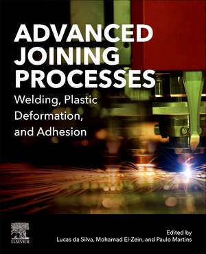 Advanced Joining Processes: Welding, Plastic Deformation, and Adhesion de Lucas F. M. da Silva