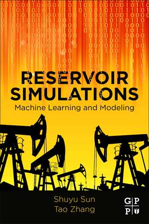 Reservoir Simulations: Machine Learning and Modeling de Shuyu Sun