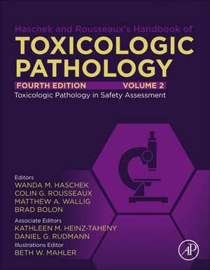 Haschek and Rousseaux's Handbook of Toxicologic Pathology, Volume 2: Safety Assessment and Toxicologic Pathology de Wanda M. Haschek