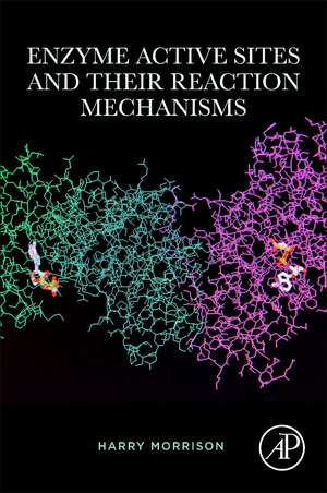 Enzyme Active Sites and their Reaction Mechanisms de Harry Morrison