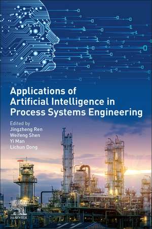 Applications of Artificial Intelligence in Process Systems Engineering de Jingzheng Ren