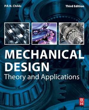 Mechanical Design: Theory and Applications de P.R.N. Childs