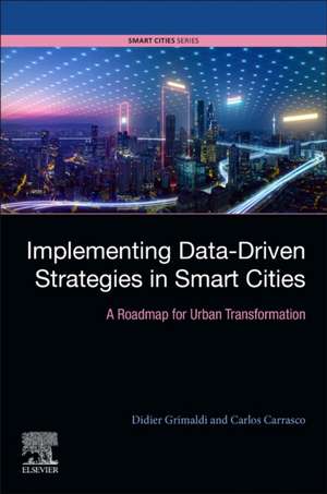 Implementing Data-Driven Strategies in Smart Cities: A Roadmap for Urban Transformation de Didier Grimaldi