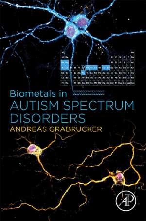 Biometals in Autism Spectrum Disorders de Andreas Grabrucker