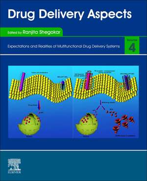 Drug Delivery Aspects: Volume 4: Expectations and Realities of Multifunctional Drug Delivery Systems de Ranjita Shegokar