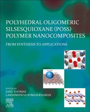 Polyhedral Oligomeric Silsesquioxane (POSS) Polymer Nanocomposites: From Synthesis to Applications de Sabu Thomas