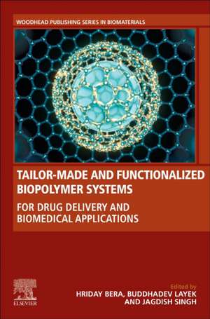 Tailor-Made and Functionalized Biopolymer Systems: For Drug Delivery and Biomedical Applications de Hriday Bera