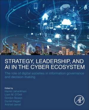 Strategy, Leadership, and AI in the Cyber Ecosystem: The Role of Digital Societies in Information Governance and Decision Making de Hamid Jahankhani