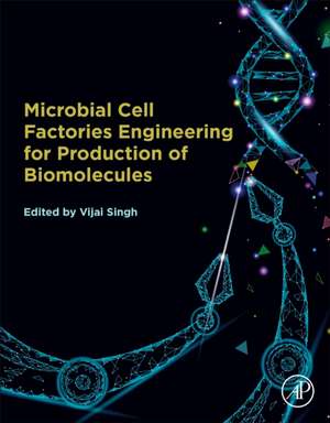 Microbial Cell Factories Engineering for Production of Biomolecules de Vijai Singh