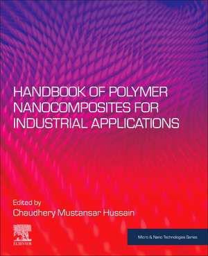 Handbook of Polymer Nanocomposites for Industrial Applications de Chaudhery Mustansar Hussain