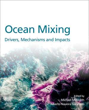 Ocean Mixing: Drivers, Mechanisms and Impacts de Michael Meredith