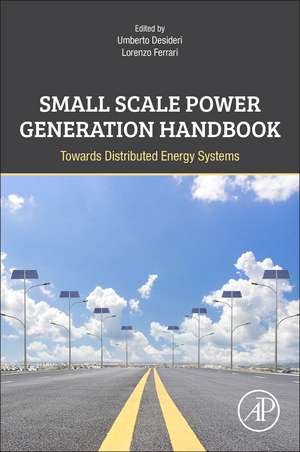 Small Scale Power Generation Handbook: Towards Distributed Energy Systems de Umberto Desideri