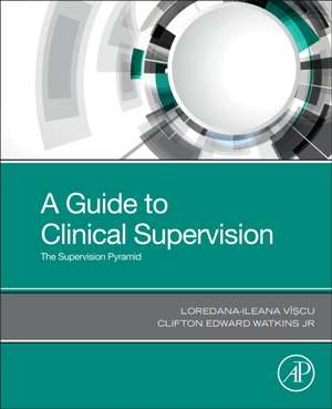 A Guide to Clinical Supervision: The Supervision Pyramid de Loredana-Ileana Viscu