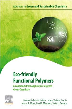 Eco-friendly Functional Polymers: An Approach from Application-Targeted Green Chemistry de Manuel Palencia