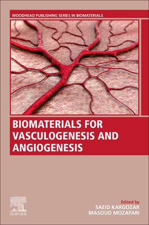 Biomaterials for Vasculogenesis and Angiogenesis de Saeid Kargozar