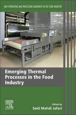 Emerging Thermal Processes in the Food Industry: Unit Operations and Processing Equipment in the Food Industry de Seid Mahdi Jafari