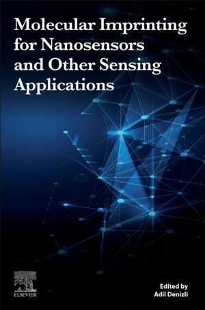 Molecular Imprinting for Nanosensors and Other Sensing Applications de Adil Denizli