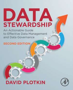 Data Stewardship: An Actionable Guide to Effective Data Management and Data Governance de David Plotkin