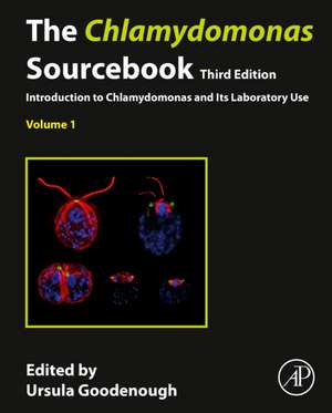 The Chlamydomonas Sourcebook: Volume 1: Introduction to Chlamydomonas and Its Laboratory Use de Ursula Goodenough