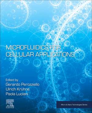 Microfluidics for Cellular Applications de Gerardo Perozziello