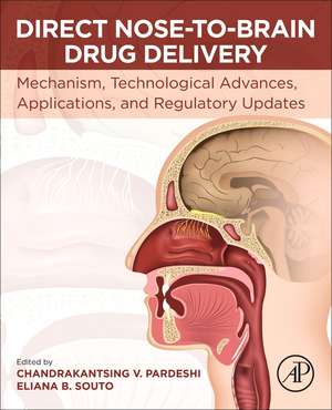 Direct Nose-to-Brain Drug Delivery: Mechanism, Technological Advances, Applications, and Regulatory Updates de Chandrakantsing Pardeshi