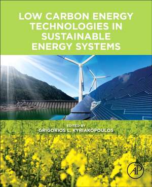 Low Carbon Energy Technologies in Sustainable Energy Systems de Grigorios L. Kyriakopoulos