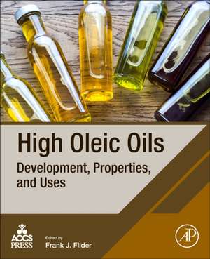 High Oleic Oils: Development, Properties, and Uses de Frank J. Flider