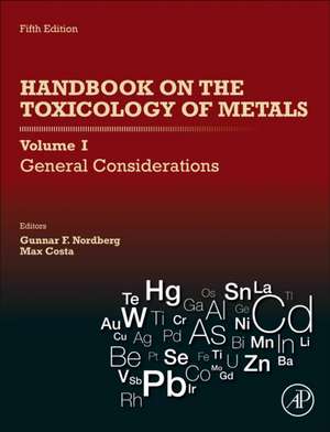 Handbook on the Toxicology of Metals: Volume I: General Considerations de Gunnar F. Nordberg