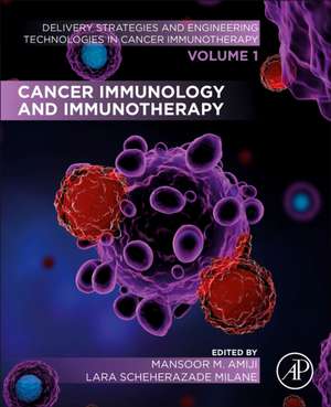 Cancer Immunology and Immunotherapy: Volume 1 of Delivery Strategies and Engineering Technologies in Cancer Immunotherapy de Mansoor M. Amiji