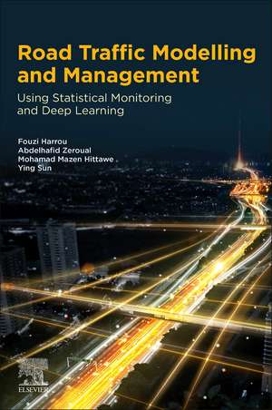 Road Traffic Modeling and Management: Using Statistical Monitoring and Deep Learning de Fouzi Harrou