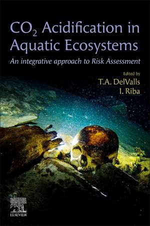 CO2 Acidification in Aquatic Ecosystems: An Integrative Approach to Risk Assessment de T. A. Del Valls