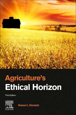 Agriculture's Ethical Horizon de Robert L. Zimdahl