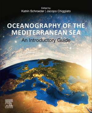 Oceanography of the Mediterranean Sea: An Introductory Guide de Katrin Schroeder