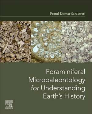 Foraminiferal Micropaleontology for Understanding Earth’s History de Pratul Kumar Saraswati