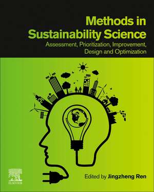 Methods in Sustainability Science: Assessment, Prioritization, Improvement, Design and Optimization de Jingzheng Ren