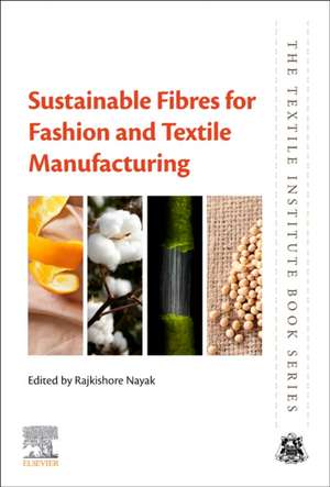 Sustainable Fibres for Fashion and Textile Manufacturing de Rajkishore Nayak