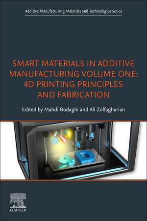 Smart Materials in Additive Manufacturing, volume 1: 4D Printing Principles and Fabrication de Mahdi Bodaghi