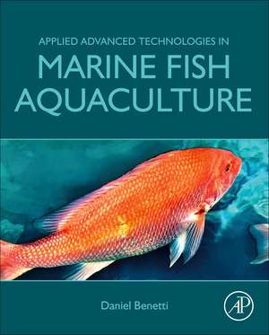 Applied Advanced Technologies in Marine Fish Aquaculture de Daniel Benetti