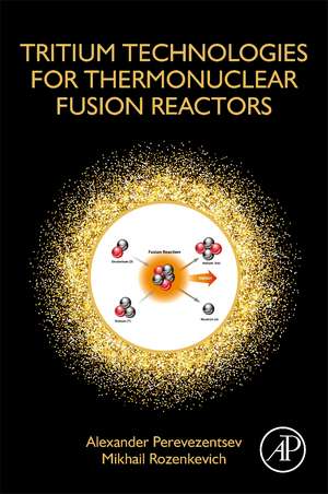 Tritium Technologies for Thermonuclear Fusion Reactors de Alexander Perevezentsev