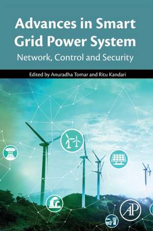 Advances in Smart Grid Power System: Network, Control and Security de Anuradha Tomar