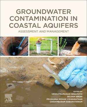 Groundwater Contamination in Coastal Aquifers: Assessment and Management de Senapathi Venkatramanan