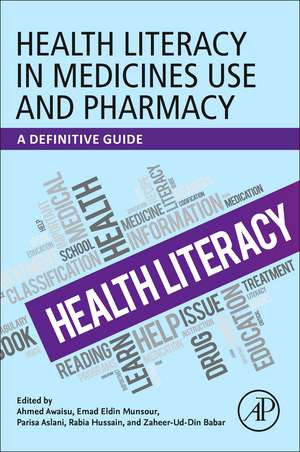 Health Literacy in Medicines Use and Pharmacy: A Definitive Guide de Ahmed Awaisu