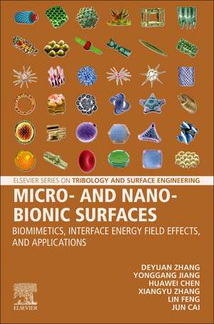 Micro- and Nano-Bionic Surfaces: Biomimetics, Interface Energy Field Effects, and Applications de Deyuan Zhang