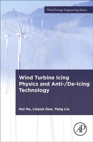 Wind Turbine Icing Physics and Anti-/De-Icing Technology de Hui Hu