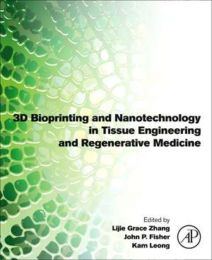 3D Bioprinting and Nanotechnology in Tissue Engineering and Regenerative Medicine de Lijie Grace Zhang