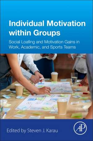 Individual Motivation within Groups: Social Loafing and Motivation Gains in Work, Academic, and Sports Teams de Steven Karau